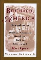 Bruculinu, America: Remembrances of Sicilian-American Brooklyn, Told in Stories and Recipes 0395913748 Book Cover