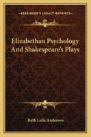 Elizabethan Psychology And Shakespeare's Plays 1432628305 Book Cover