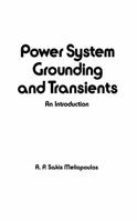 Power System Grounding and Transients: An Introduction (Electrical Engineering & Electronics) 0824779088 Book Cover