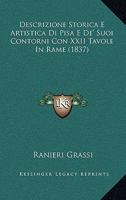 Descrizione Storica E Artistica Di Pisa E De' Suoi Contorni Con XXII Tavole in Rame 129526708X Book Cover