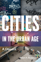 Cities in the Urban Age: A Dissent 022653538X Book Cover