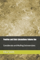 Poetries and Stoic Calculations Volume One: Considerate and Mulling Extroversions null Book Cover