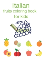 italian coloring book: fruits coloring book for kids B08YQR3ZQK Book Cover