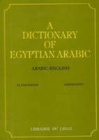 A Dictionary of Egyptian Arabic: Arabic-English: Script and Roman (English and Arabic Edition) 9953865221 Book Cover