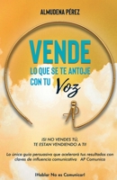 VENDE lo que se te antoje con tu voz (Spanish Edition) 8409213974 Book Cover