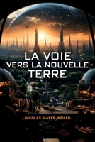 La Voie vers la Nouvelle Terre (French Edition) B0FH4BSK3F Book Cover
