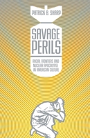 Savage Perils: Racial Frontiers and Nuclear Apocalypse in American Culture 0806143061 Book Cover