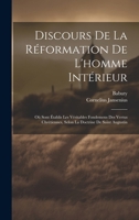 Discours de la R�formation de l'Homme Int�rieur: O� Sont �tablis Les V�ritables Fondemens Des Vertus Chr�tiennes, Selon La Doctrine de Saint Augustin 1021552038 Book Cover