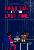 Doing time for the Last time: A message to the new born! B0C7JJ9NC5 Book Cover