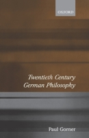 Twentieth Century German Philosophy 0192893092 Book Cover