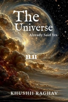 The Universe: Already Said Yes B0GW8XKSSK Book Cover