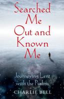 Searched Me Out and Known Me 1915412781 Book Cover