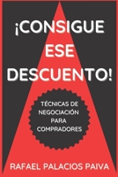 ¡Consigue ese Descuento!: Técnicas de negociación para compradores B0BT74V28D Book Cover
