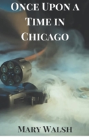 Once Upon a Time in Chicago B0CQS1YW1B Book Cover