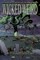 Wicked Weird: An Anthology of the New England Horror Writers 0998185434 Book Cover