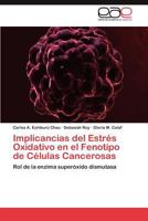 Implicancias del estrés oxidativo en el fenotipo de células cancerosas 3847362593 Book Cover