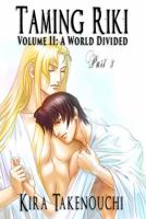 Taming Riki, Vol II, Part 3: A World Divided 0997902531 Book Cover