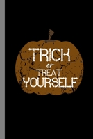 Trick Or Treat Yourself: Haunted Pumpkin Halloween Party Scary Hallows Eve All Saint's Day Celebration Gift For Celebrant And Trick Or Treat (6"x9") Dot Grid Notebook To Write In B07Y4NDYKR Book Cover