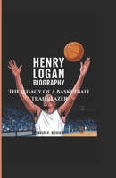 HENRY LOGAN BIOGRAPHY: The Legacy of a Basketball Trailblazer B0DR9JD6TM Book Cover