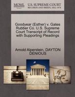Goodyear (Esther) v. Gates Rubber Co. U.S. Supreme Court Transcript of Record with Supporting Pleadings 1270633597 Book Cover