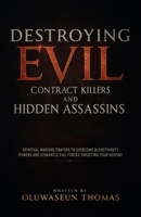 Destroying Evil Contract Killers and Hidden Assassins: Spiritual Warfare Prayers to Overcome Bloodthirsty Powers and Dismantle Evil Forces Targeting Your Destiny B0FJFBYKT6 Book Cover