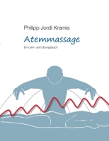 Atemmassage: Ein Lehr- und Übungsbuch 3735706576 Book Cover