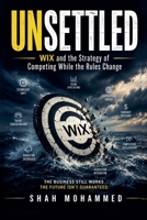 Unsettled: Wix and the Strategy of Competing While the Rules Change (Corporate Autopsy) B0HHTMYDYW Book Cover
