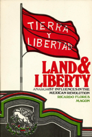 Mexico: Land and Liberty Anarchist Influences in the Mexican Revolution 0919618308 Book Cover