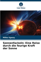 Sonnenfackeln: Eine Reise durch die feurige Kraft der Sonne 6206199398 Book Cover