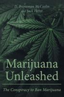 Marijuana Unleashed: The Conspiracy to Ban Marijuana 164096620X Book Cover