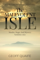 The Malevolent Isle: Murder, Magic and Mystery: Yorkshire 1660 1649611692 Book Cover