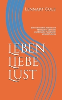 Leben Liebe Lust: Ein humorvoller Roman und Ideengeber über drei wundersame Puzzleteile unseres Lebens B0972BN8WK Book Cover