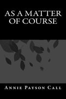 As a Matter of Course 154650124X Book Cover