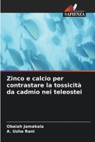 Zinco e calcio per contrastare la tossicità da cadmio nei teleostei (Italian Edition) 6630309464 Book Cover