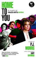 Home to You: 10 Years of Wales Arts Review 1739851706 Book Cover