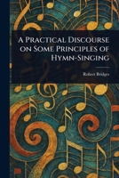 Practical Discourse on Some Principles of Hymn-singing 111057858X Book Cover