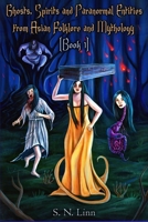 Ghosts, Spirits, and Paranormal Entities from Asian Folklore and Mythology B0CHKTLXWN Book Cover