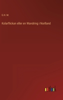 Kolarflickan eller en Wandring i Norlland 3368007246 Book Cover