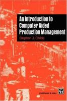 Introduction to Computer Aided Production Management 0412620103 Book Cover