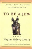 To Be a Jew: A Guide to Jewish Observance in Contemporary Life 0465086241 Book Cover