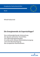 Die Energiewende Als Exportschlager? : Eine Rechtsvergleichende Untersuchung der Deutsch-Polnischen Vorschriften Zum Uebertragungsnetzausbau Im Lichte Einer Sicheren Elektrizitaetsversorgung und Unter 3631836694 Book Cover