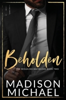 Beholden: A Second Chance Arranged Obligation Billionaire Romance B0G9NLVBCT Book Cover