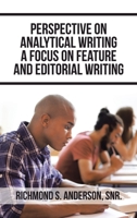 Perspective on Analytical Writing a Focus on Feature and Editorial Writing 166554094X Book Cover