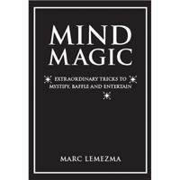 Mind Magic: Extraordinary Tricks To Mystify, Baffle and Entertain 1843304767 Book Cover