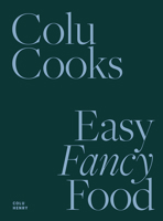 Colu Cooks: Easy Fancy Food 1419747800 Book Cover