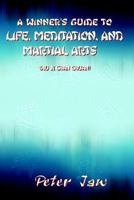 A Winner's Guide to Life, Meditation, and Martial Arts 1410784738 Book Cover