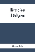 Historic Tales of Old Quebec 9354413870 Book Cover