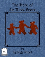 The Story of the Three Bears [by R. Southey, Versified by G.N.] 1377292940 Book Cover