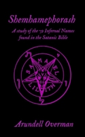 Shemhamephorash: A study of the 79 Infernal Names found in the Satanic Bible. B083XR8VGN Book Cover
