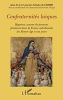 Confraternités laïques: Béguines, oeuvres de jeunesse, pénitents dans la France méridionale du Moyen-Age à nos jours (French Edition) 2336001918 Book Cover